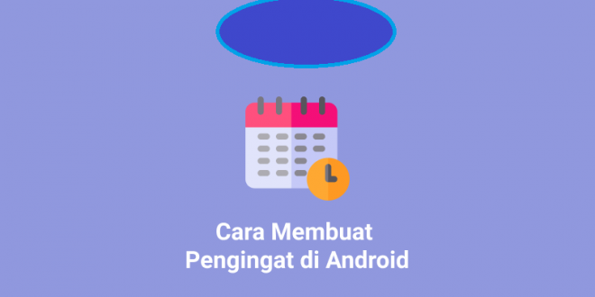 Cara membuat pengingat di android