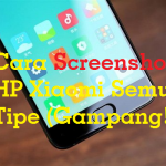 Cara Screenshot HP Xiaomi Semua Tipe: Panduan Lengkap