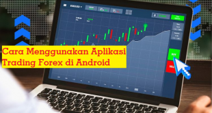 Cara Menggunakan Aplikasi Trading Forex di Android