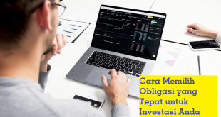 Cara Memilih Obligasi yang Tepat untuk Investasi Anda