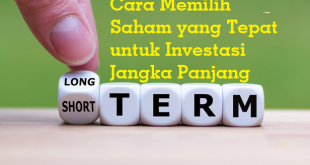 Cara Memilih Saham yang Tepat untuk Investasi Jangka Panjang