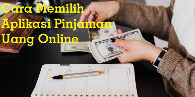 Cara memilih Pinjaman Online