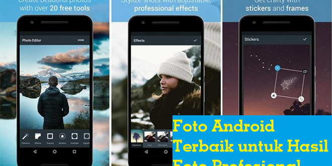 10 Aplikasi Edit Foto Android Terbaik untuk Hasil Foto Profesional