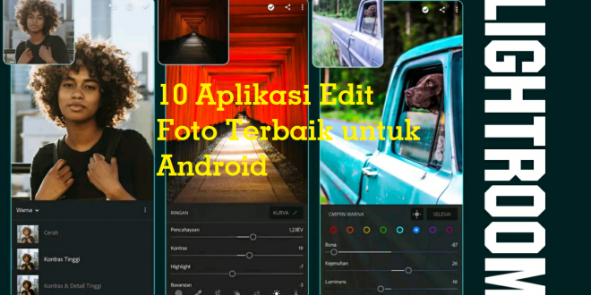 10 Aplikasi Edit Foto Terbaik untuk Android