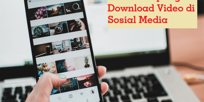 Cara Gampang Download Video di Sosial Media