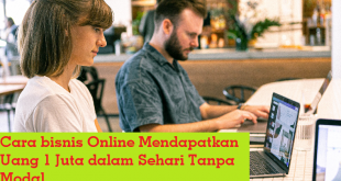 Cara bisnis Online Mendapatkan Uang 1 Juta dalam Sehari Tanpa Modal