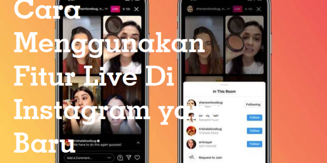 Cara Menggunakan Fitur Live Di Instagram yang Baru