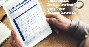 Cara Memilih Produk Asuransi yang Tepat Dengan Insurtech