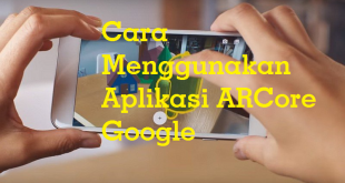 Cara Menggunakan Aplikasi ARCore Google