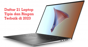 Daftar 21 Laptop Tipis dan Ringan Terbaik di 2023