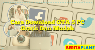 Cara Download GTA 5 PC Gratis Dan Mudah