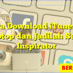 Cara Download iTunes di Laptop dan Jadilah Sang Inspirator