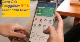 Cara Cek Tunggakan BPJS Kesehatan Lewat HP yang Mudah dan Cepat