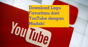 Download Lagu Favoritmu dari YouTube dengan Mudah!