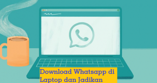 Download Whatsapp di Laptop dan Jadikan Hidupmu Lebih Mudah