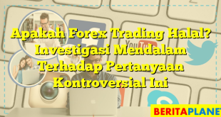 Apakah Forex Trading Halal? Investigasi Mendalam Terhadap Pertanyaan Kontroversial Ini