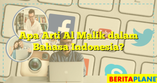 Apa Arti Al Malik dalam Bahasa Indonesia?