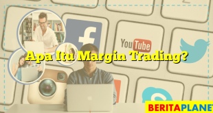 Apa Itu Margin Trading?