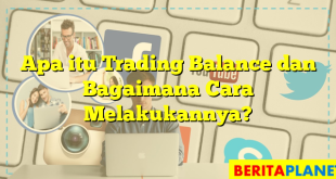 Apa itu Trading Balance dan Bagaimana Cara Melakukannya?