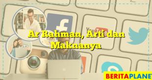 Ar Rahman, Arti dan Maknanya