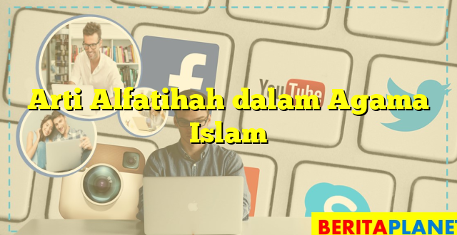 Arti Alfatihah dalam Agama Islam