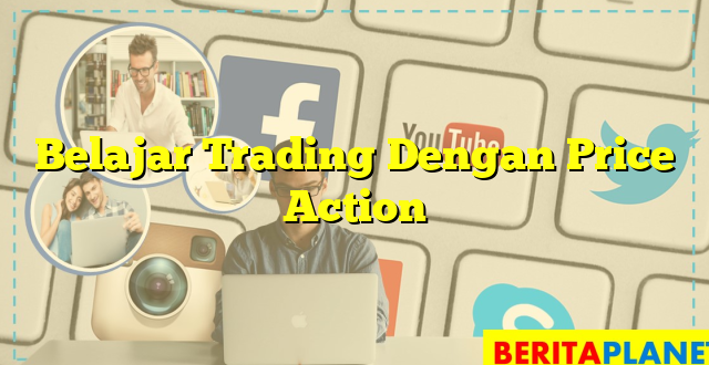 Belajar Trading Dengan Price Action