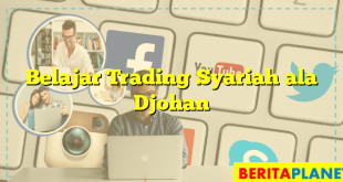 Belajar Trading Syariah ala Djohan