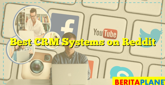 Best CRM Systems on Reddit