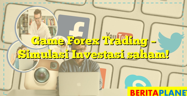 Game Forex Trading – Simulasi Investasi saham!