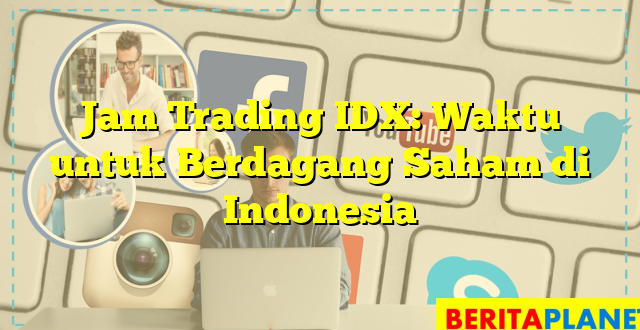 Jam Trading IDX: Waktu untuk Berdagang Saham di Indonesia