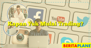 Kapan Yuk Mulai Trading?