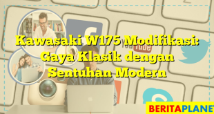 Kawasaki W175 Modifikasi: Gaya Klasik dengan Sentuhan Modern