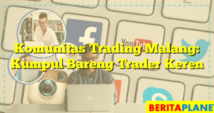 Komunitas Trading Malang: Kumpul Bareng Trader Keren