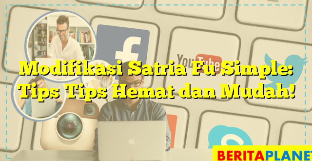 Modifikasi Satria Fu Simple: Tips Tips Hemat dan Mudah!