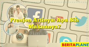 Prenjon Artinya: Apa Sih Maknanya?