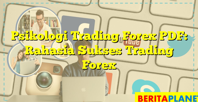 Psikologi Trading Forex PDF: Rahasia Sukses Trading Forex
