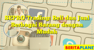 SEPRO Trading: Beli dan Jual Berbagai Barang dengan Mudah