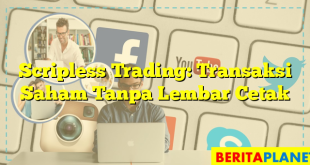 Scripless Trading: Transaksi Saham Tanpa Lembar Cetak