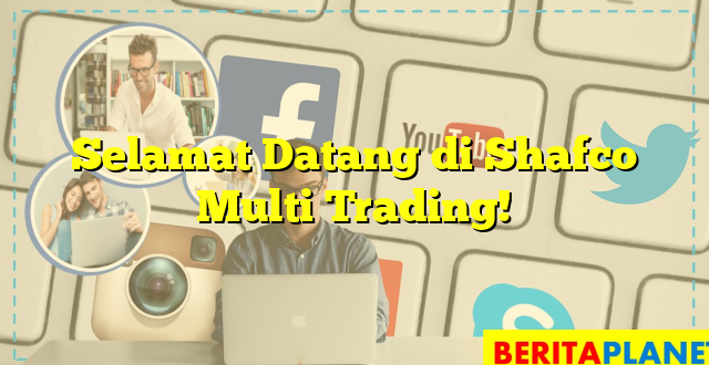 Selamat Datang di Shafco Multi Trading!