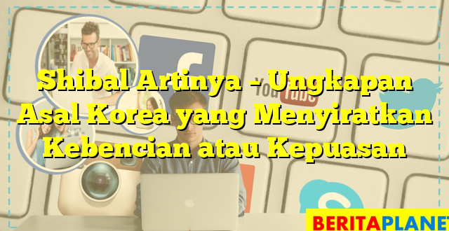 Shibal Artinya – Ungkapan Asal Korea yang Menyiratkan Kebencian atau Kepuasan