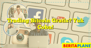 Trading Bitcoin Gratis? Yuk Coba!