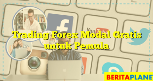 Trading Forex Modal Gratis untuk Pemula