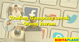 Trading Gampang untuk Orang Awam