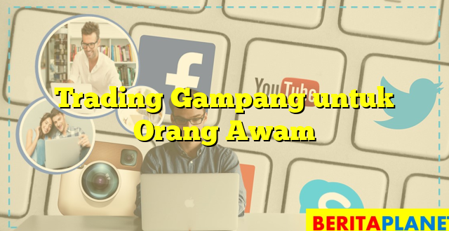 Trading Gampang untuk Orang Awam