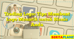 Trading Logo: Tips Membuat Logo Menarik untuk Bisnis Anda