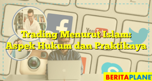 Trading Menurut Islam: Aspek Hukum dan Praktiknya