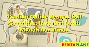 Trading Online dengan BNI Securities: Investasi Lebih Mudah dan Aman