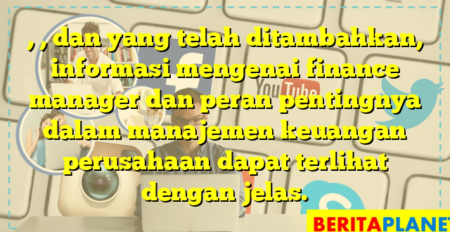 , , dan  yang telah ditambahkan, informasi mengenai finance manager dan peran pentingnya dalam manajemen keuangan perusahaan dapat terlihat dengan jelas.