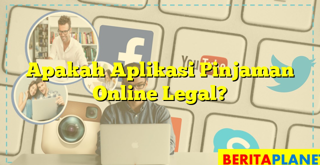 Apakah Aplikasi Pinjaman Online Legal?