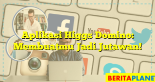 Aplikasi Higgs Domino: Membuatmu Jadi Jutawan!